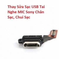Thay Sửa Sạc USB Tai Nghe MIC Sony Xperia C6, Chân Sạc, Chui Sạc Lấy Liền 